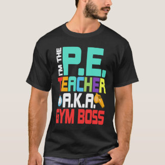 Ik ben de gymleraar A K A gymbaas Lichamelijke Opv T-shirt