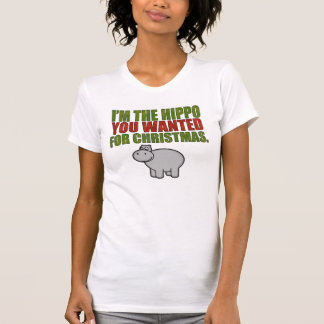 Ik ben de hippo die je voor Kerstmis wilde. T-shirt