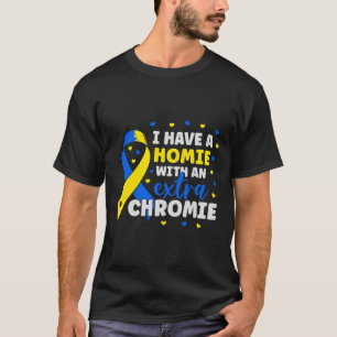Ik ben de Homie met extra Chromie Down Syndrome Aw T-shirt