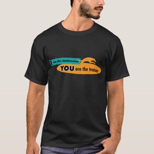 Ik ben de instructeur, jij bent de trainer! t-shirt (Voorkant)