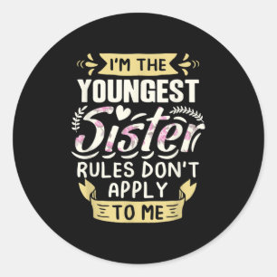 Ik Ben De Jongste Zus Regels Gelden Niet Voor Mij  Ronde Sticker