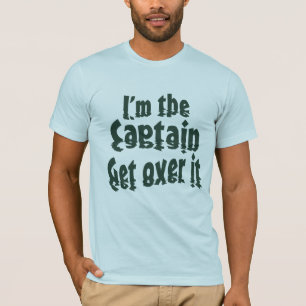Ik ben de kapitein die er overheen komt. t-shirt