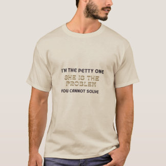 Ik ben de kleingeestige, zij is het probleem Funny T-shirt