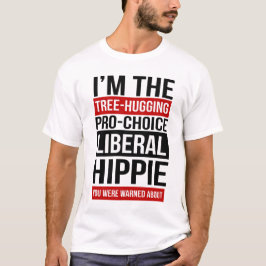 Ik ben de liberale hippie waar je voor gewaarschuw t-shirt