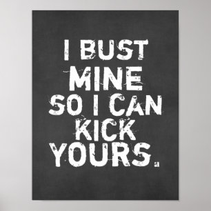 Ik ben de mijne, zodat ik je kan schoppen. poster