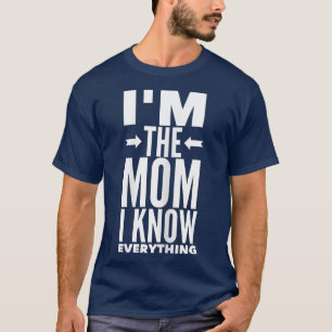 Ik ben de moeder die ik alles weet van moeder moed t-shirt