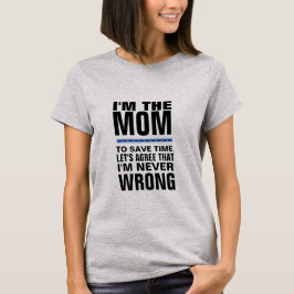Ik ben de moeder die ik nooit een grappig T-shirt