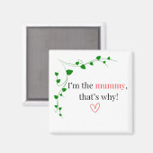 Ik ben de mummie, daarom magneet! magneet (Voorkant / Achterkant)