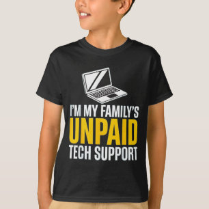 Ik ben de onbetaalde technische ondersteuning van t-shirt