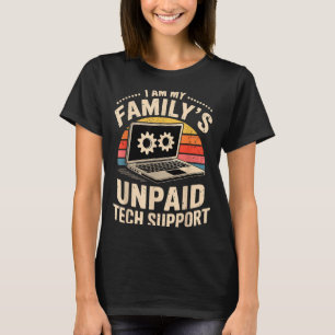 Ik ben de onbetaalde technische ondersteuning van t-shirt