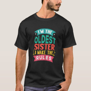 Ik ben de oudste zuster die ik maak van de Regels. T-shirt