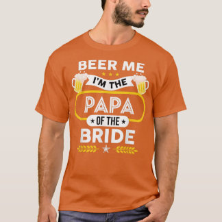 Ik ben de papa van de bruiddrinker bier.. t-shirt