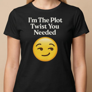 Ik Ben De Plot Twist Die Je Nodig Had T-shirt