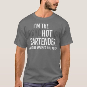 Ik ben de psychotische barman die iedereen je waar t-shirt