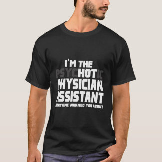 Ik ben de psychotische hete arts assistent grappig t-shirt