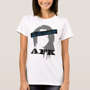 Ik ben de reden voor AFK T-shirt