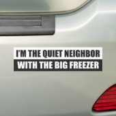 IK BEN DE STILLETNEIGHBOR, MET DE GROTE VRIEZER BUMPERSTICKER (Op auto)