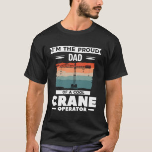 Ik ben de trotse vader van een kraanmachinist t-shirt
