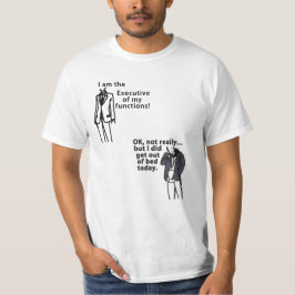 Ik ben de uitvoerend van mijn functies! Sorta. T-shirt