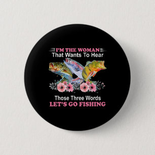 Ik ben de vrouw die die drie woorden wil horen ronde button 5,7 cm
