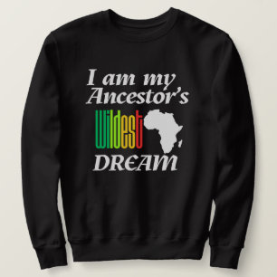 Ik ben de wildste droom van mijn voorouder Sweat Trui