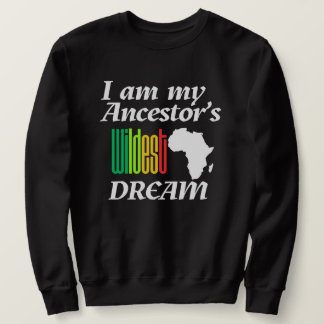 Ik ben de wildste droom van mijn voorouder | Sweat Trui