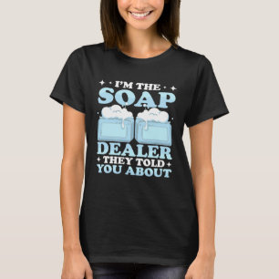 Ik ben de zeepdealer waar ze het over hadden Zeep T-shirt