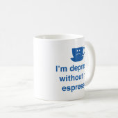 Ik ben Depresso zonder mijn Espresso Coffee Mok (Voorkant rechts)
