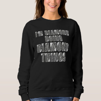 Ik ben Diamond die Diamond Dingen doet Steen Diamo Trui