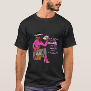 Ik ben die Boss Urban Slang Vrouw Entrepreneur Pri T-shirt