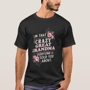 Ik ben die gekke geweldige oma waar iedereen het o t-shirt