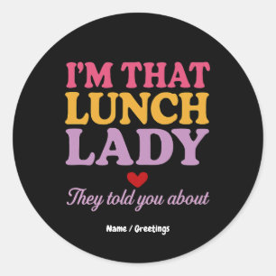 Ik ben die lunchdame die ze je vertelden over grap ronde sticker