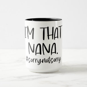 Ik ben die Nana/oma Mok