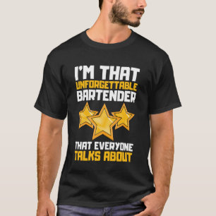 Ik ben die onvergetelijke barkeeper waar iedereen t-shirt