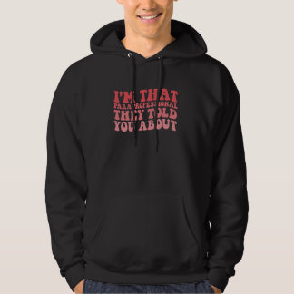 Ik ben die paraprofessional die ze je over plezier hoodie