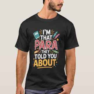 Ik ben die paraprofessional waarover ze het tegen  t-shirt