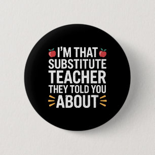 Ik ben die vervangende docent waarover ze het hadd ronde button 5,7 cm