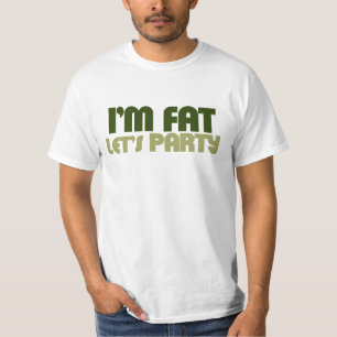 Ik ben dik, laten we feesten t-shirt