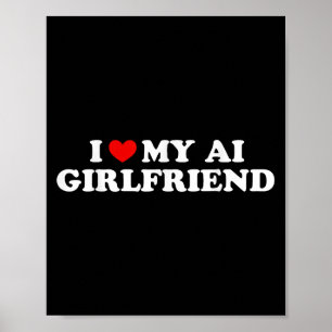 Ik ben dol op mijn AI Vriendin Funny Graphic Poster