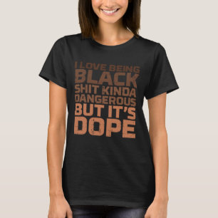Ik ben dol op zwart, gevaarlijk Afrikaans Melanin  T-shirt