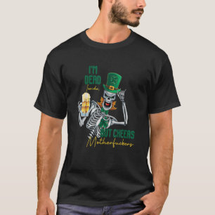 Ik ben dood binnen, maar Cheers Funny Skeleton St T-shirt