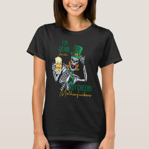 Ik ben dood binnen, maar Cheers Funny Skeleton St T-shirt