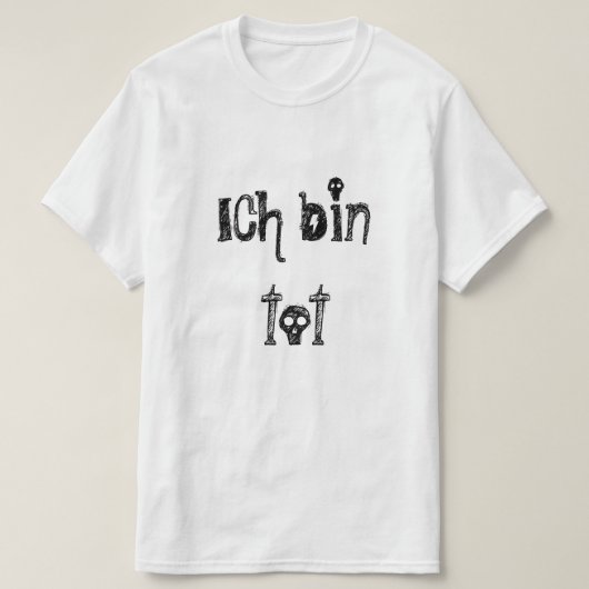 Ik ben dood in het Duits. T-shirt (Design voorkant)