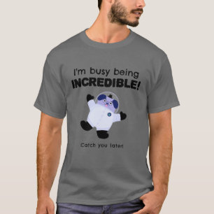 Ik ben druk bezig ongelooflijk te zijn t-shirt