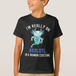 Ik ben echt een Axolotl in een menselijk kostuum T-shirt