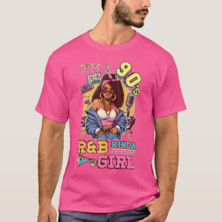 Ik ben een 90s Kinda meisje RNB Hip Hop Soul Music T-shirt