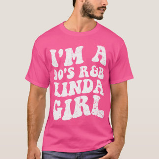 Ik ben een 90's RB Kinda meisje RNB muziekliefhebb T-shirt