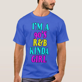 Ik ben een 90s Rb soort meisje T-shirt