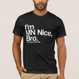 Ik ben een aardige man, ja je betacha grappig T-sh T-shirt