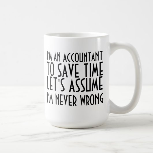 IK BEN EEN ACCOUNTANT, OM TIJD TE BESPAREN, LATEN KOFFIEMOK (Rechts)